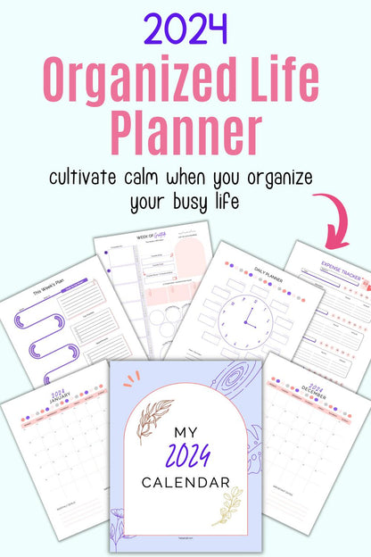 Text "2024 organized life planner - cultivate calm when you organize your busy life" with seven printable planner pages