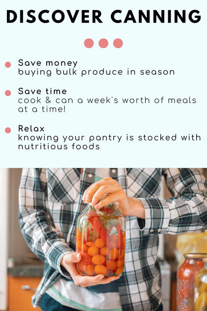 Three benefits of home canning including saving money, saving time, and relaxing knowing your food is safe if the power goes out