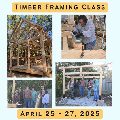 Timber Framing Class April 2025