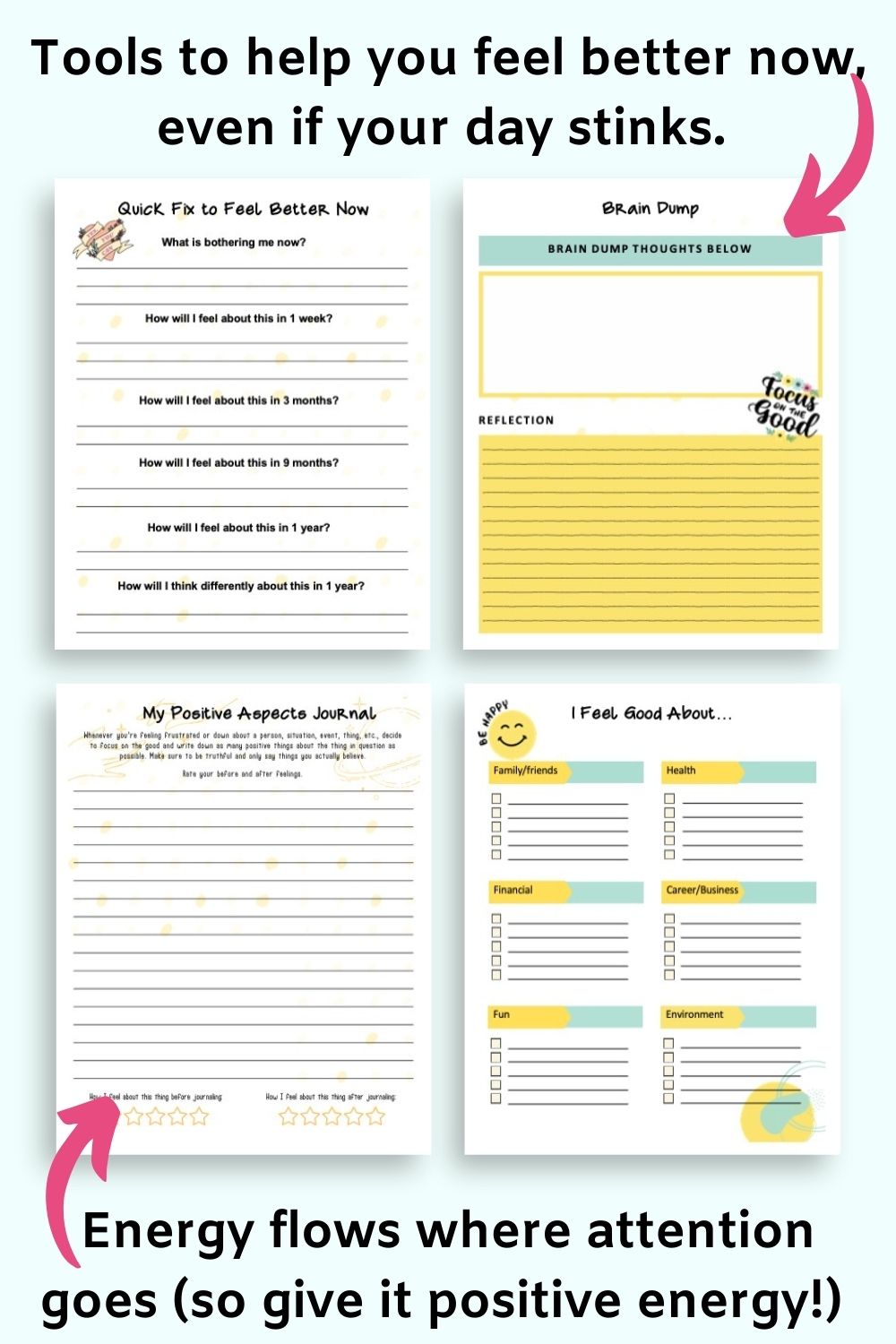 Text "tools to help you feel better now, even if your day stinks" and "energy flows where attention goes (so give it positive energy!)" with a preview of four printable planner pages: quick fix to feel better now, brain dump, my positive aspects journal, and I feel good about...