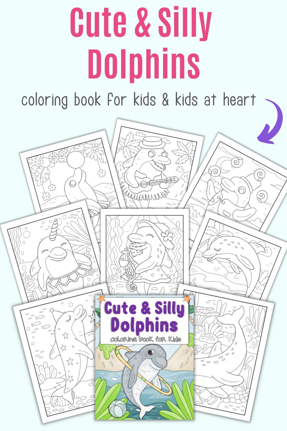 Text "cute & silly dolphins coloring book for kids and kids at heart" with a preview of nine pages of a dolphin coloring book for kids.